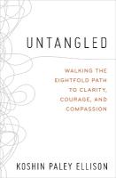 Untangled: Walking the Eightfold Path to Clarity, Courage, and Compassion
