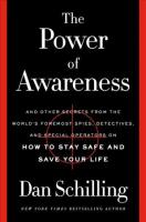Power of Awareness: And Other Secrets from the World's Foremost Spies, Detectives, and Special  Operators on How to Stay Safe and Save Your Life