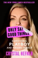 Only Say Good Things: Surviving Playboy and Finding Myself