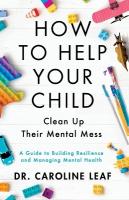 How to Help Your Child Clean Up Their Mental Mes  A Guide to Building  Resilience and Managing Mental Health