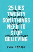 25 Lies Twentysomethings Need to Stop Believing  How to Get Unstuck and Own  Your Defining Decade