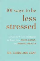 101 Ways to Be Less Stressed  Simple SelfCare Strategies to Boost Your  Mind, Mood, and Mental Health