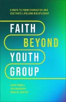 Faith Beyond Youth Group  Five Ways to Form Character and Cultivate  Lifelong Discipleship