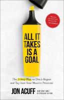 All It Takes Is a Goal: The 3-Step Plan to Ditch Regret and Tap Into Your Massive Potential ITPE