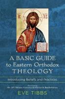 Basic Guide to Eastern Orthodox Theology  Introducing Beliefs and Practices