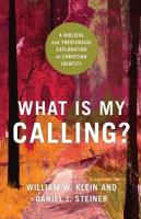 What Is My Calling?  A Biblical and Theological Exploration of Christian  Identity