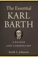 Essential Karl Barth  A Reader and Commentary
