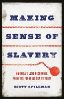 Making Sense of Slavery: Americas Long Reckoning, from the Founding Era to Today
