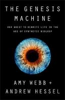 Genesis Machine: Our Quest to Rewrite Life in the Age of Synthetic Biology
