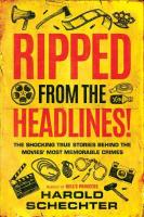 Ripped from the Headlines!: The Shocking True Stories Behind the Movies Most Memorable Crimes