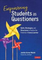 Empowering Students as Questioners: Skills, Strategies, and Structures to Realize the Potential of Every Learner