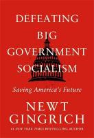 Defeating Big Government Socialism: Saving America's Future