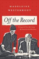 Off the Record: My Dream Job at the White House, How I Lost It, and What I Learned