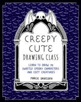 Creepy Cute Drawing Class: Learn to Draw 70 Sweetly Spooky Characters and Cozy Creatures