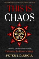 This Is Chaos: Embracing the Future of Magic: 15 Essays on Chaos Magic for Modern Practitioners