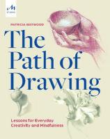 Path of Drawing: Lessons for Everyday Creativity and Mindfulness