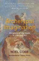 Archetypal Imagination: Glimpses of the Gods in Life and Art 2nd Revised edition