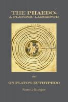 Phaedo  A Platonic Labyrinth and On Platos Euthyphro: New Edition