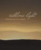Sublime Light: Tapestry Art of Dy Begay