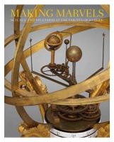 Making Marvels: Science and Splendor at the Courts of Europe