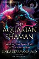Aquarian Shaman: Walking the Spiral Path of Transformation