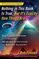 Nothing in This Book Is True, But It's Exactly How Things Are: The Secret History of the Earth, Merkaba Activation, and Breath Alchemy 5th Edition, 30th Anniversary Edition