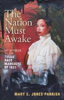 Nation Must Awake: My Witness to the Tulsa Race Massacre of 1921