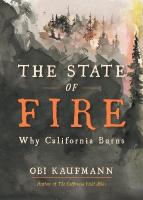 State of Fire: How, Where, and Why California Burns