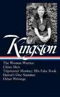Maxine Hong Kingston: The Woman Warrior, China Men, Tripmaster Monkey, Hawai'i One Summer, Other  Writings (LOA #355)