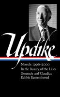 John Updike: Novels 19962000 (LOA #365): In the Beauty of the Lilies / Gertrude and Claudius / Rabbit Remembered
