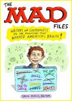 MAD Files, The: Writers and Cartoonists on the Magazine that Warped  America's Brain!: A Library of America Special Publication