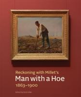 Reckoning with Millet's Man with a Hoe, 18631900