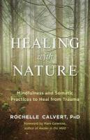 Healing with Nature: Mindfulness and Somatic Practices to Heal from Trauma