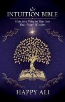 Intuition Bible: How and Why to Tap Into Your Inner Wisdom