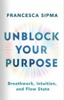 Unblock Your Purpose: Breathwork, Intuition, and Flow State