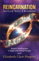 Reincarnation - Stories of Mercy & Resolution: Karmic Revelations of Eight Influential People 2nd ed.