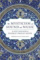 Mysticism of Sound and Music: The Sufi Teaching of Hazrat Inayat Khan