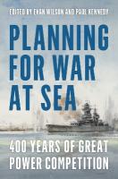 Planning for War at Sea: 400 Years of Great Power Competition New edition