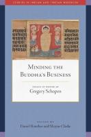 Minding the Buddha's Business: Essays in Honor of Gregory Schopen