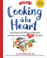 Cooking à la Heart, Fourth Edition: 500 Easy and Delicious DASH and Mediterranean Diet Friendly Recipes for  Heart-Conscious, Healthy Meals Fourth