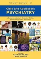 Study Guide to Child and Adolescent Psychiatry: A Companion to Dulcans Textbook of Child and Adolescent Psychiatry, Third  Edition Second Edition