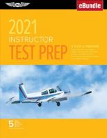 Instructor Test Prep 2021: Study & Prepare: Pass Your Test and Know What Is Essential to Become a Safe,  Competent Pilot from the Most Trusted Source in Aviation Training (Ebundle) 2021 ed.