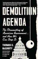 Demolition Agenda: The Dismantling American Government . . . And How We Can Stop It