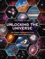 Unlocking the Universe: The Cosmic Discoveries of the Webb Space Telescope
