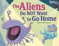 Aliens Do NOT Want to Go Home