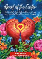 Heart at the Center: An Educator's Guide to Sustaining Love, Hope, and Community Through  Nonviolence Pedagogy