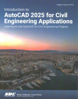 Introduction to AutoCAD 2025 for Civil Engineering Applications: Learning to use AutoCAD for Civil Engineering Projects