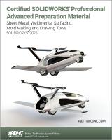 Certified SOLIDWORKS Professional Advanced Preparation Material (SOLIDWORKS  2025): Sheet Metal, Weldments, Surfacing, Mold Tools and Drawing Tools