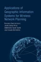Applications of Geographic Information Systems for Wireless Network Planning Unabridged edition