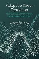 Adaptive Radar Detection: Model-Based, Data-Driven and Hybrid Approaches Unabridged edition